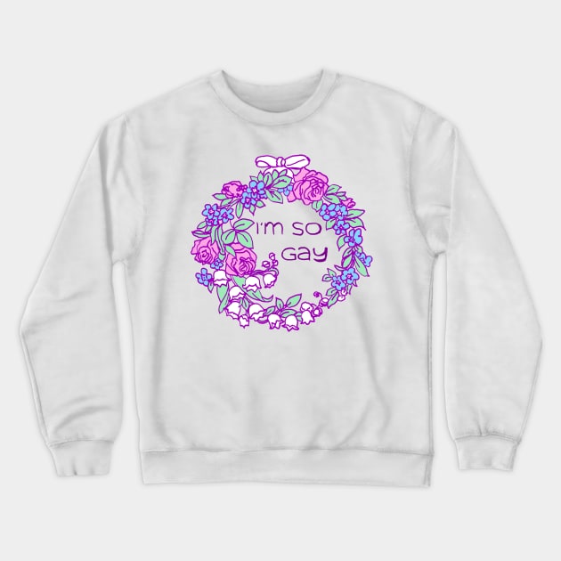 I'm So Gay Crewneck Sweatshirt by FabulouslyFeminist